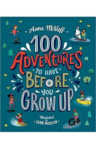 100 Adventures to Have Before You Grow Up Paperback